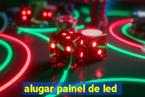 alugar painel de led